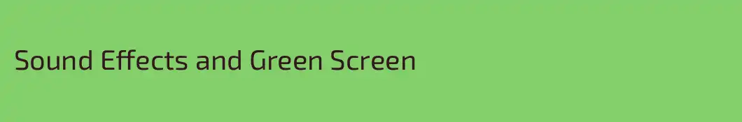 Sound Effects and Green Screen